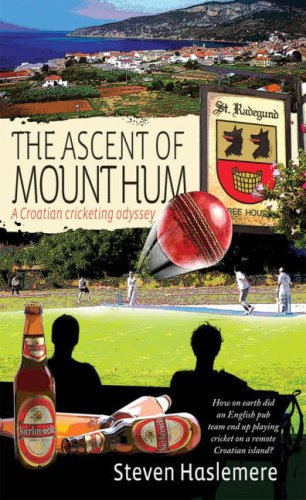 Stock image for The Ascent of Mount Hum: A Croatian Cricketing Odyssey for sale by WorldofBooks