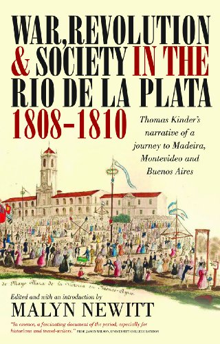 Imagen de archivo de War, Revolution and Society in the Rio de la Plata, 1808-1810: Thomas Kinder's Narrative of a Journey to Madeira, Montevideo and Buenos Aires (Lost & Found: Classic Travel Writing) a la venta por Powell's Bookstores Chicago, ABAA