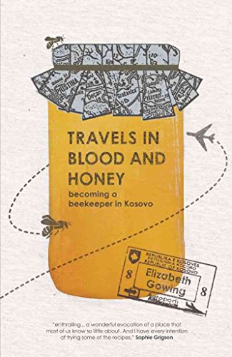 Stock image for Travels in Blood and Honey: Becoming a Beekeeper in Kosovo for sale by HPB-Ruby