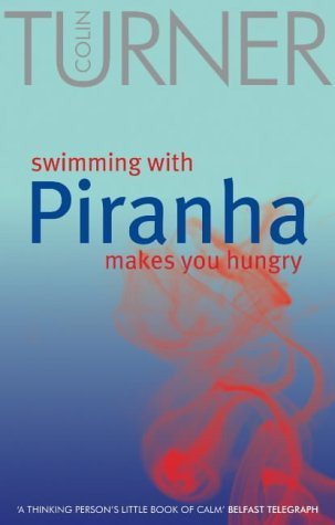 Imagen de archivo de Swimming with Piranha Makes You Hungry a la venta por Greener Books