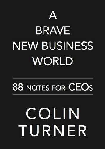 Beispielbild fr A Brave New Business World: 88 Notes for CEOs zum Verkauf von WorldofBooks