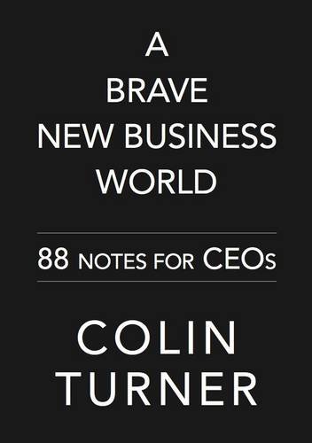 Imagen de archivo de A Brave New Business World: 88 Notes for CEOs a la venta por WorldofBooks