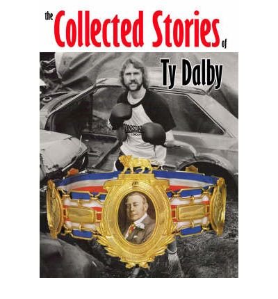 Stock image for The Collected Short Stories of Ty Dalby for sale by WorldofBooks