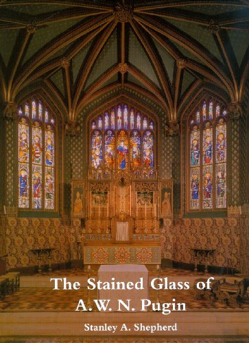 The Stained Glass of A.W.N. Pugin - Shepherd, Stanley