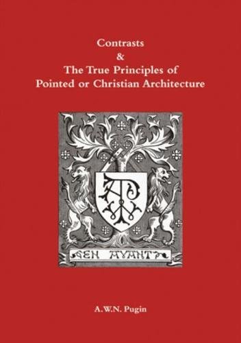 9781904965374: Contrasts and True Principles of Pointed or Christian Architecture