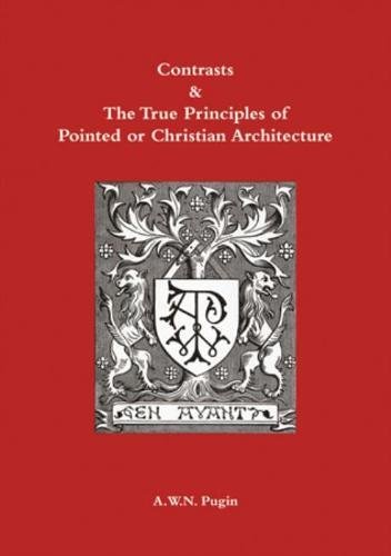 9781904965374: Contrasts and The True Principles of Pointed or Christian Architecture