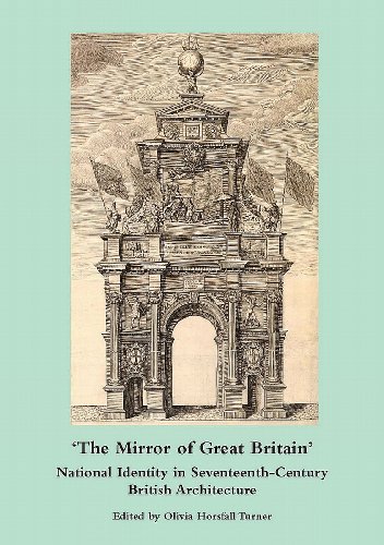 Imagen de archivo de The Mirror of Great Britain: National Identity in Seventeenth-Century British Architecture a la venta por Books From California