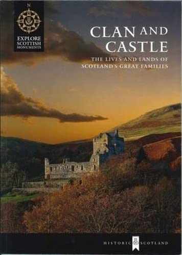 Imagen de archivo de Clan and Castle: The Lives and Lands of Scotland's Great Families (Explore Scottish Monuments) a la venta por ThriftBooks-Dallas