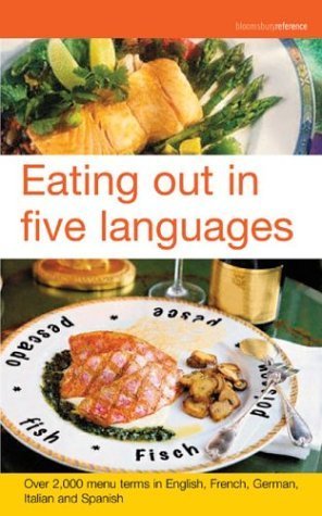 Beispielbild fr Eating Out in Five Languages Over 10,000 Menu Terms in English, French, German, Italian, Spanish zum Verkauf von WorldofBooks