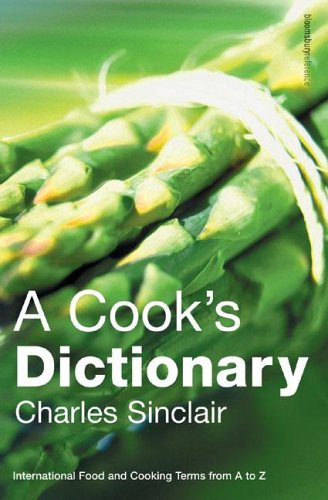 Beispielbild fr A Cook's Dictionary : International Food and Cooking Terms from A to Z zum Verkauf von Better World Books