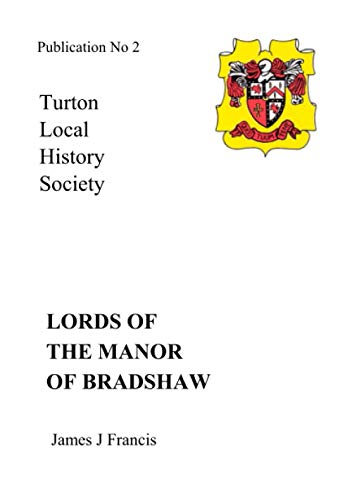 Lords of the Manor of Bradshaw (Turton Local History Society) (9781904974024) by Francis, J J