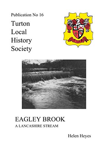Stock image for Eagley Brook: A Lancashire Stream (Turton Local History Society) for sale by Book Deals