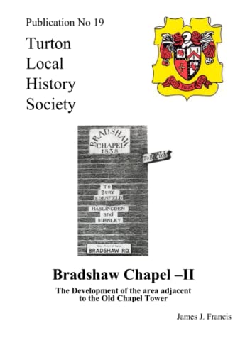 Bradshaw Chapel II: The Development of the Area Adjacent to the Old Chapel Tower (9781904974192) by Francis, James J