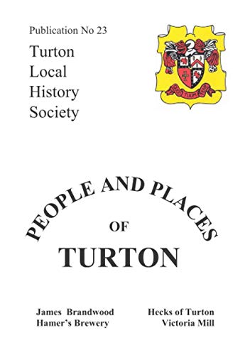 Imagen de archivo de People and Places of Turton: James Brandwood, Hecks of Turton, Hamer's Brewery and Victoria Mill a la venta por GF Books, Inc.