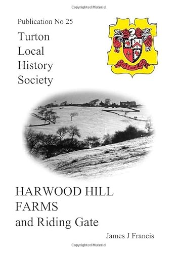 Harwood Hill Farms & Riding Gate (Turton Local History Society) (9781904974253) by Francis, James J