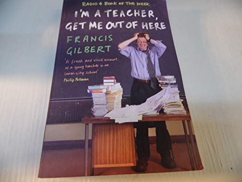 Stock image for I'm a Teacher, Get Me out of Here for sale by WorldofBooks