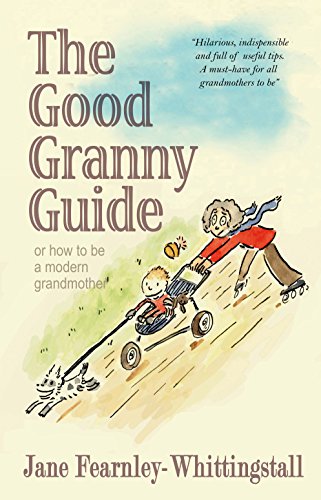 Beispielbild fr The Good Granny Guide or How to Be a Modern Grandmother zum Verkauf von ThriftBooks-Dallas