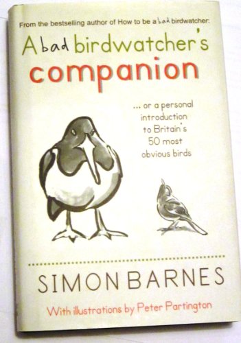 9781904977377: The Bad Birdwatcher's Companion: 50 Intimate Portraits of Britain's Best-Loved Birds