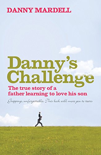 Imagen de archivo de Danny'S Challenge: The True Story of a Father Learning to Love His Son a la venta por WorldofBooks