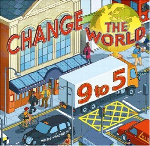 Imagen de archivo de Chnage the World 9 to 5 a la venta por Better World Books