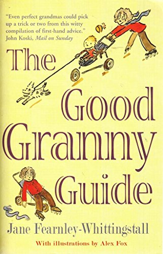 Beispielbild fr The Good Granny Guide: Or How to Be a Modern Grandmother zum Verkauf von WorldofBooks