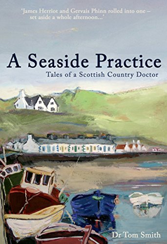 Beispielbild fr A Seaside Practice: Tales of a Scottish Country Doctor zum Verkauf von Reuseabook