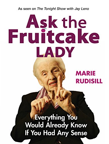 Stock image for Ask the Fruitcake Lady: Everything You Would Already Know If You Had Any Sense for sale by ThriftBooks-Atlanta