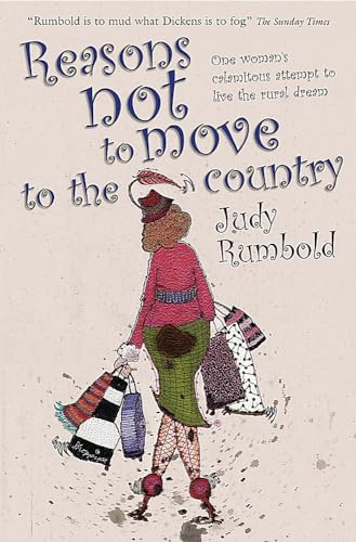 Stock image for Reasons Not to Move to the Country: One Woman's Calamitous Attempt to Live the Rural Dream for sale by WorldofBooks
