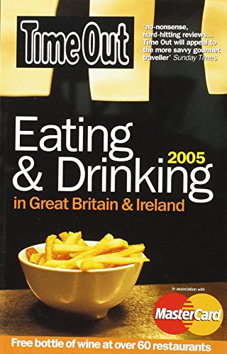 Imagen de archivo de Time Out" Eating and Drinking in Great Britain and Ireland 2005 (Time Out Eating & Drinking in Great Britain & Ireland) a la venta por AwesomeBooks