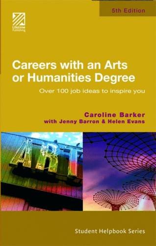 Careers with an Arts or Humanities Degree: Over 100 Job Ideas to Inspire You (9781904979401) by Caroline Barker