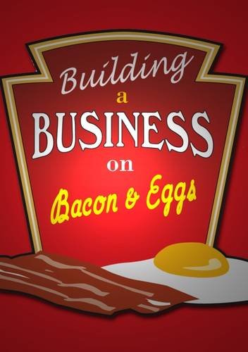 Stock image for Building a Business on Bacon and Eggs: Creating a Master Class Networking Group Terence O'Halloran; Stephen Harvard Davis and Andy Lopata for sale by Re-Read Ltd