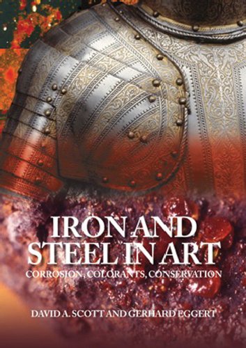 Iron and Steel: Corrosion, Colorants, Conservation (9781904982050) by Scott, David A.; Eggert, Gerhard