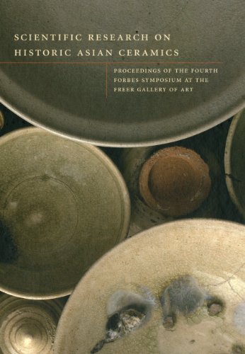 9781904982463: Scientific Research on Historic Asian Ceramics: Proceedings of the Fourth Forbes Symposium at the Freer Gallery of Art