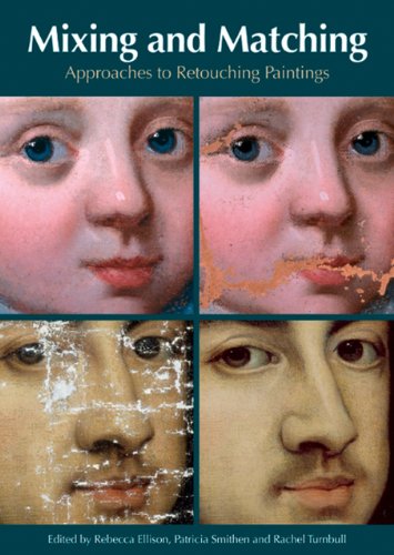 Mixing & Matching: Approaches to Retouching Paintings - Smithen, Patricia