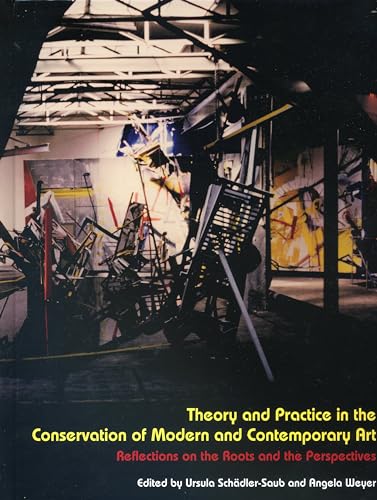 Theory and Practice in the Conservation of Modern and Contemporary Art (Series of Publications by the Hornemann Institute) - Schdler-Saub, Ursula; Weyer, Angela