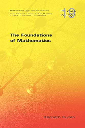 The Foundations of Mathematics (Studies in Logic: Mathematical Logic and Foundations) (9781904987147) by Kunen, Kenneth