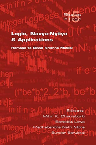 Beispielbild fr Logic, Navya-Nyaya and Applications. Homage to Bimak Krishna Matilal zum Verkauf von Books Puddle