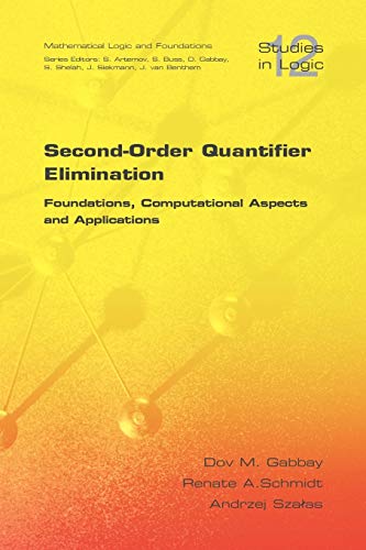 Beispielbild fr Second Order Quantifier Elimination: Foundations, Computational Aspects and Applications (Studies in Logic) zum Verkauf von Lucky's Textbooks