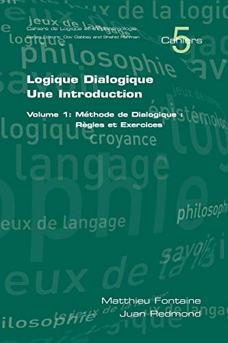 9781904987949: Logique Dialogique: Une Introduction. Volume 1: Mthode de Dialogique: Rgles Et Exercices: v. 1 (Cahiers)