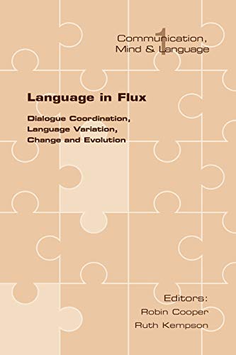 9781904987963: Language in Flux: Dialogue Coordination, Language Variation, Change and Evolution: 1 (Communication, Mind, and Language)