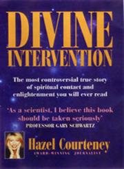 Stock image for Divine Intervention: The Most Controversial True Story of Spiritual Contact and Enlightenment You Will Ever Read for sale by SecondSale