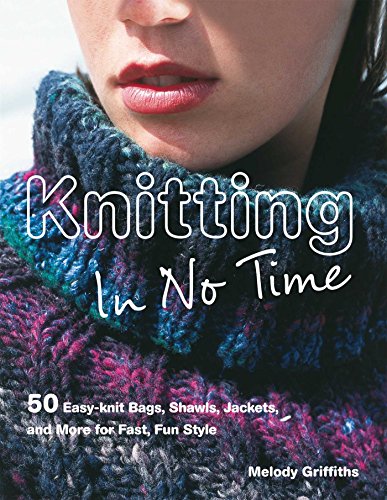 Beispielbild fr Knitting in No Time : 50 Easy-Knit Bags, Shawls, Jackets and More for Fast, Fun Style zum Verkauf von Better World Books