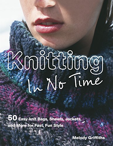 9781904991229: Knitting In No Time: 50 easy-knit bags, shawls, jackets and more for fast, fun style