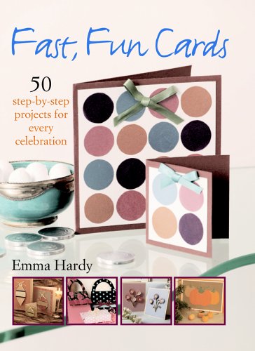 Beispielbild fr Fast, Fun Cards - 50 Step-by-step Projects For Every Celebration zum Verkauf von HPB-Ruby