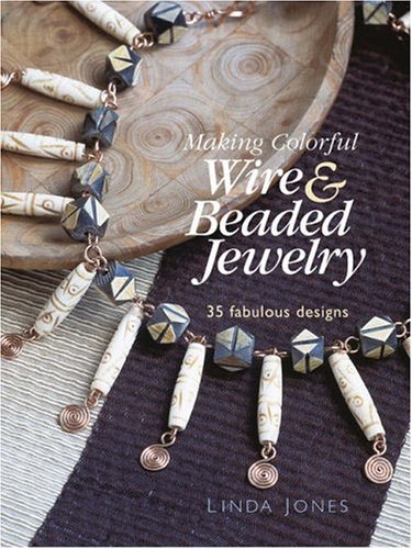 Making Colourful Wire and Beaded Jewelle (9781904991359) by Jones, Linda