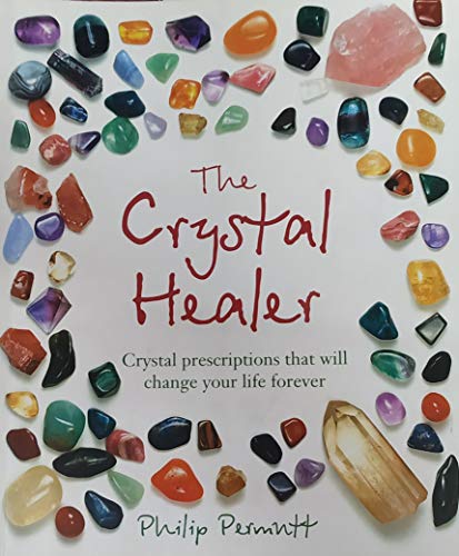 Beispielbild fr The Crystal Healer: Crystal Prescriptions That Will Change Your Life Forever zum Verkauf von AwesomeBooks