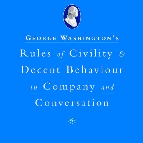 Beispielbild fr George Washingtons Rules of Civility and Decent Behaviour: In Company and Conversation zum Verkauf von Reuseabook