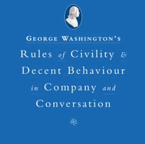 9781904991748: George Washington's Rules of Civility & Decent Behavior in Company and Conversation