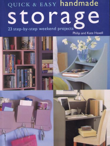 Stock image for Quick & Easy Handmade Storage: 23 Step-By-Step Weekend Projects for sale by ThriftBooks-Atlanta