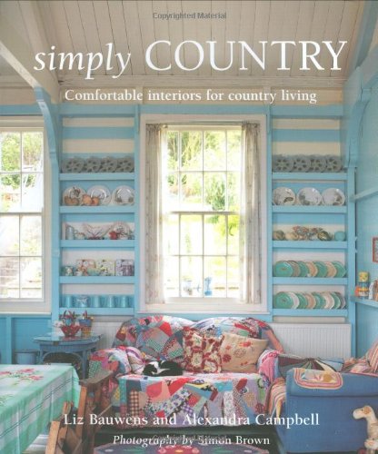 Stock image for Simply Country: Creating Comfortable Style for Cottage Living for sale by Goldstone Books